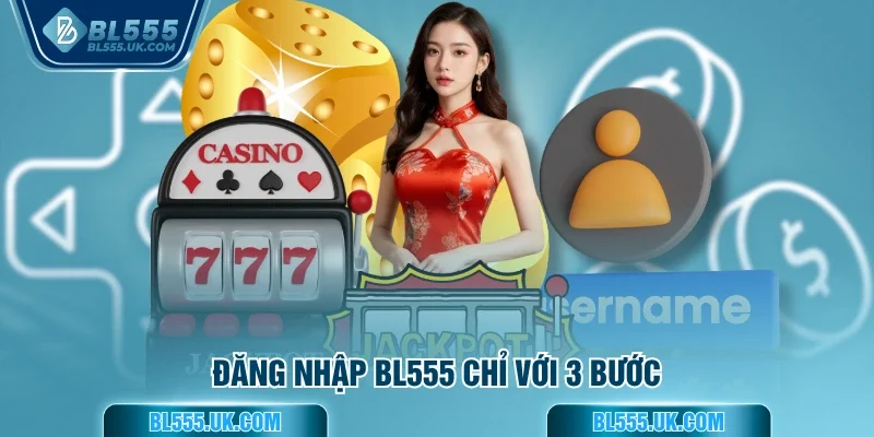 Đăng nhập BL555 chỉ với 3 bước