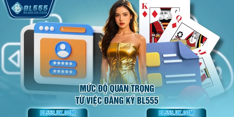 Mức độ quan trọng từ việc đăng ký BL555