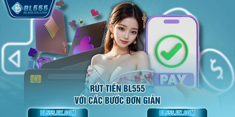 Rút tiền BL555 với các bước đơn giản