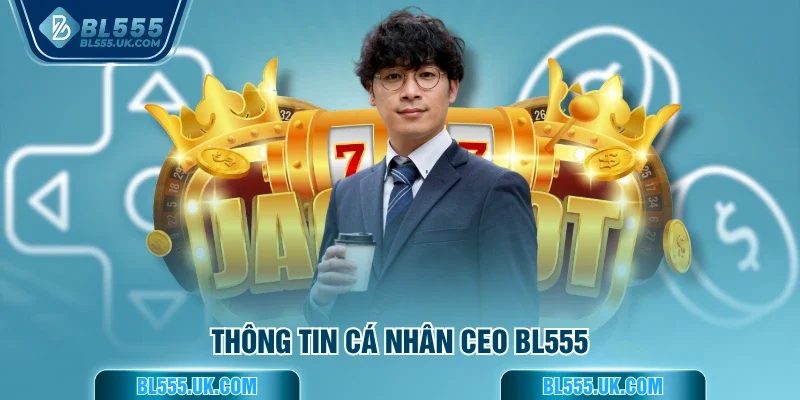 Thông tin cá nhân CEO BL555